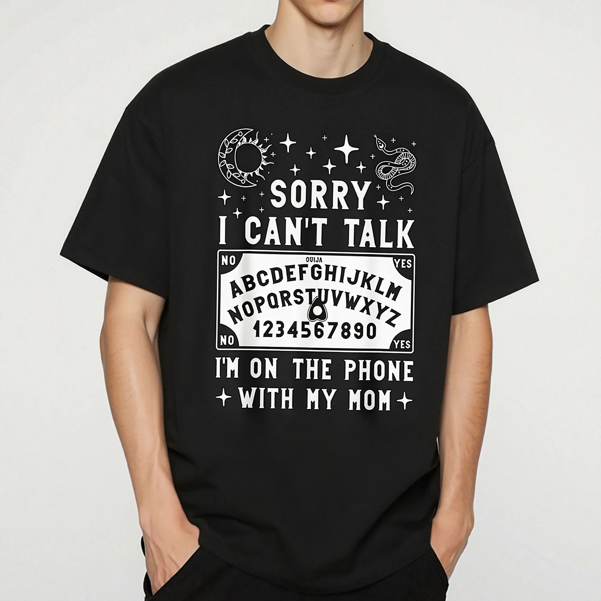Sorry I Can't Talk I'm On The Phone With My Mom Ouija Board T-Shirt Men's and women's T-shirts