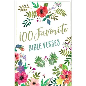 100 Favorite Bible Verses: Devotions and Scripture for Daily Inspiration (A Devotional)
