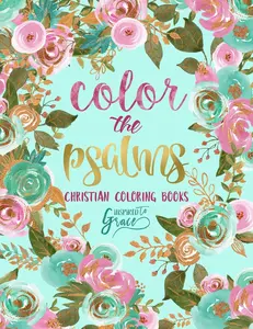 Color The Psalms: Inspired To Grace: Christian Coloring Books, Paperback