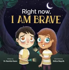 USED-Right Now I Am Brave - Social Emotional Book for Kids Ages 3-8 that Teaches How to Overcome Fear and Accomplish Your Biggest Goals - Confidence Book that Helps Kids Reach Their Dreams with Bravery by Dr. Daniela Owen (Paperback)