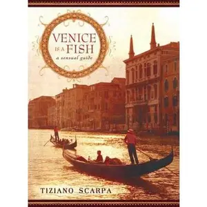 USED-Venice Is a Fish: A Sensual Guide by Tiziano Scarpa (Hardcover)