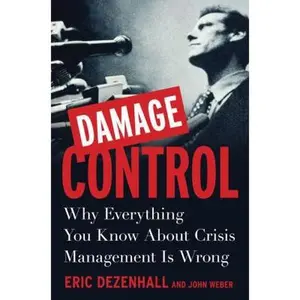 USED-Damage Control: Why Everything You Know About Crisis Management Is Wrong by Eric Dezenhall (Hardcover)