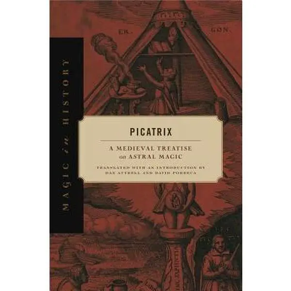 Picatrix: A Medieval Treatise on Astral Magic -- Dan Attrell - Hardcover
