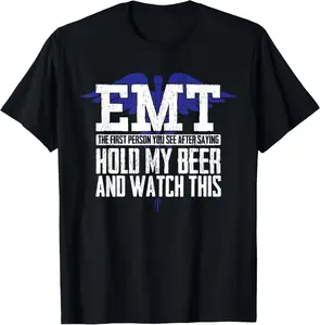 100% Cotton Unisex EMT Funny Quote Joke for Men or Women Ambulance Teams T-Shirt