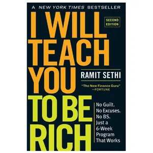 I Will Teach You to Be Rich: No Guilt. No Excuses. Just a 6-Week Program That Works (Second Edition)