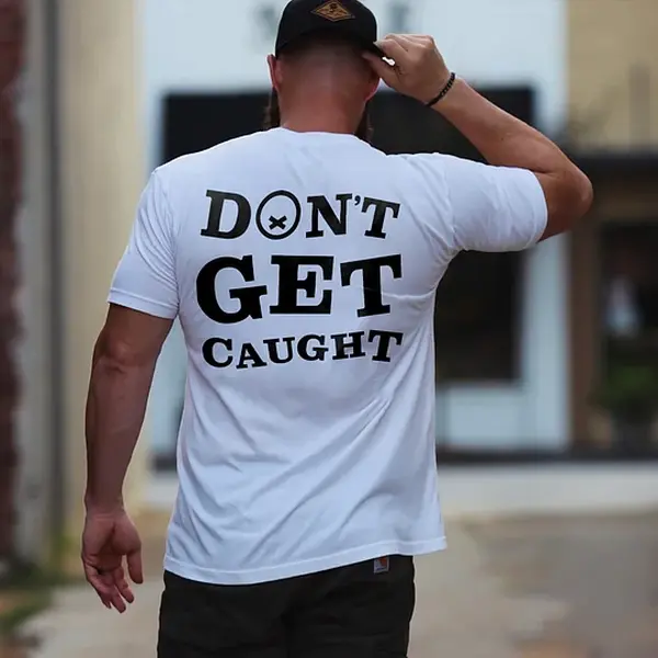 Don't Get Caught Printed Men's T-shirt
