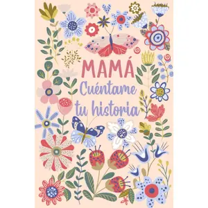 Mamá Cuéntame tu historia: Un libro personalizado sobre la vida de tu Madre (Spanish Edition) Paperback – April 29, 2021