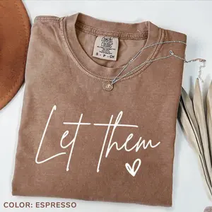 Comfort Colors Let Them T-Shirt, Women Favorite Top, Apparel, Today Shirts, Summer Outfits