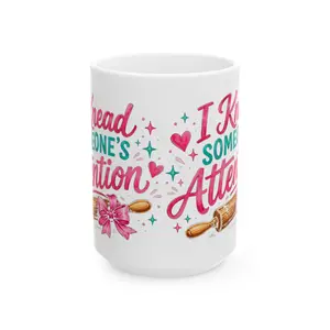 I Knead Someone's Attention Mug | 15oz Funny Sourdough Baker Gift for Her | Dishwasher Safe & Microwave safe
