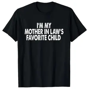 Cotton Tshirts I'm My Mother In Law's Favorite Child Funny Parent Men Women T-Shirt Shortsleeve Crewneck Casual Wear