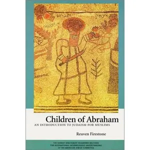 USED-Children of Abraham: An Introduction to Judaism for Muslims by Reuven Firestone (Paperback)