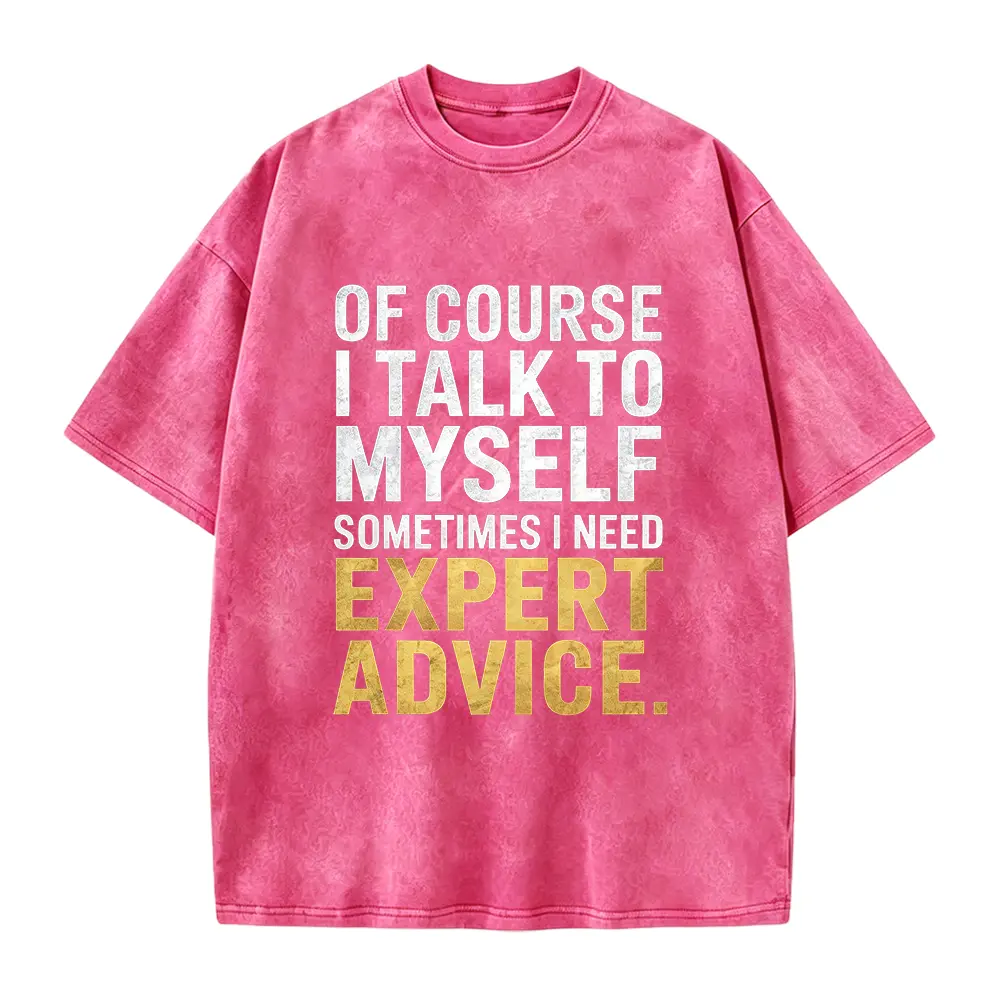 Sarcastic Men's T-Shirt – 'Of Course I Talk to Myself, I Need Expert Advice' Funny Quote Tee, Unique Gift for Him