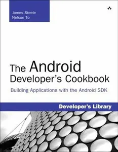 USED-The Android Developer's Cookbook: Building Applications with the Android SDK (Developer's Library) by James Steele (Paperback)