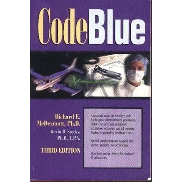 USED-Code Blue: A Textbook Novel on Managed Care by Richard E. McDermott (Paperback)
