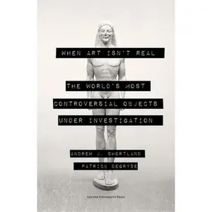 USED-When Art Isn't Real: The World's Most Controversial Objects Under Investigation by Shortland, Andrew (Paperback)