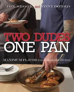 USED-Two Dudes, One Pan: Maximum Flavor from a Minimalist Kitchen by Shook, Jon (Paperback)