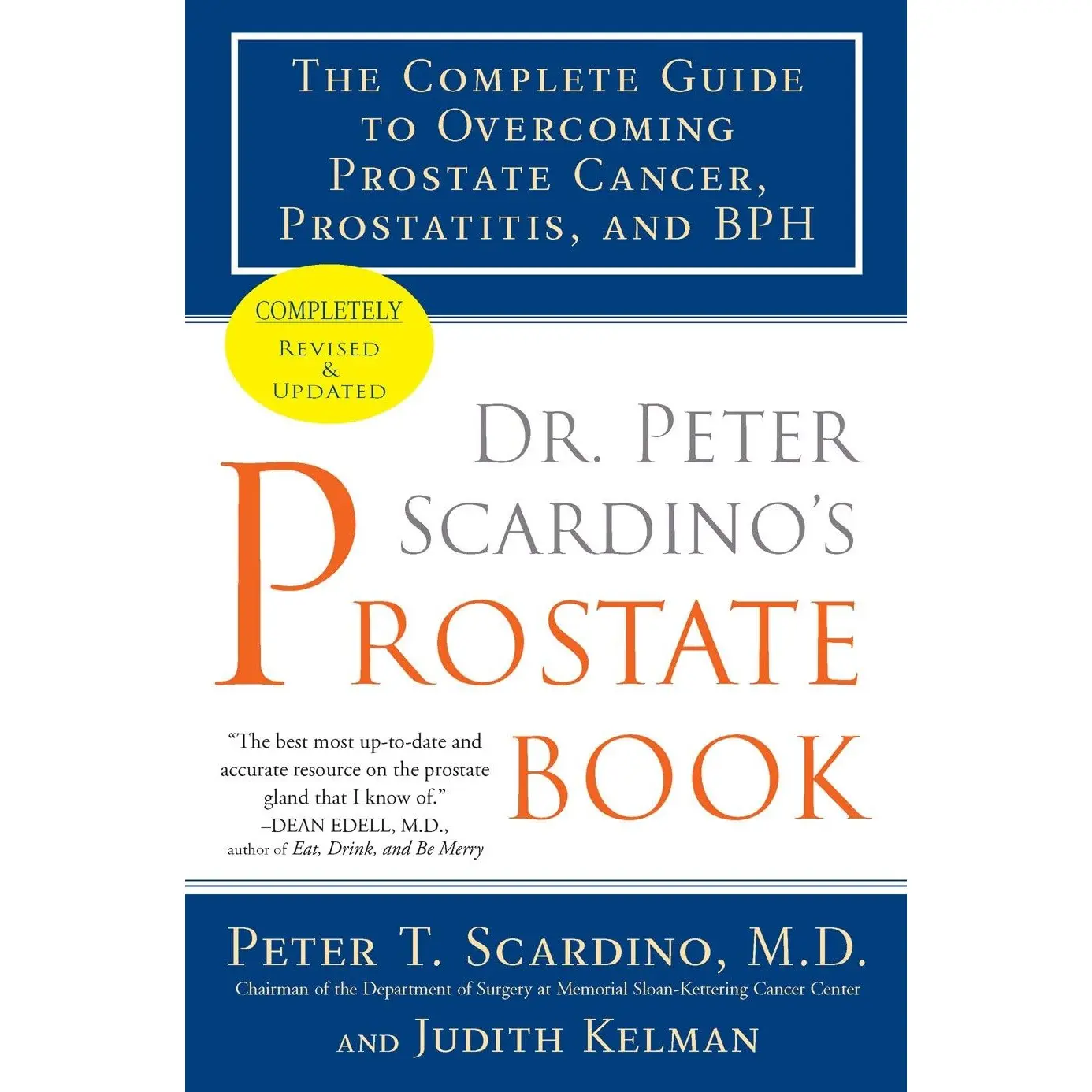 Dr. Peter Scardino's Prostate Book, Revised Edition: The Complete Guide to Overcoming Prostate Cancer, Prostatitis, and BPH
