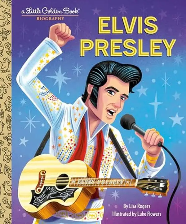 Elvis Presley: A Little Golden Book Biography -- Lisa Jean Rogers - Hardcover