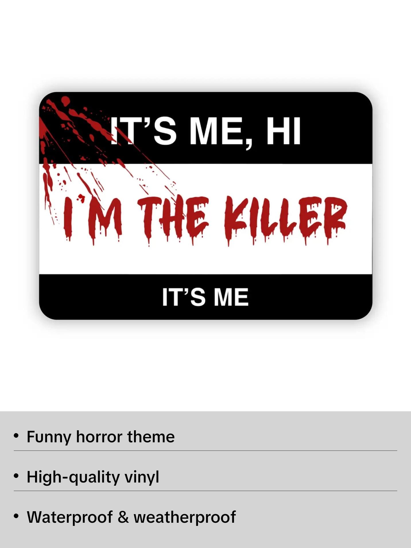 "It's Me Hi I'm the Killer It's Me" Horror Halloween Sticker