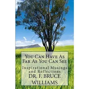 USED-You Can Have As Far As You Can See: Inspirational Musings and Reflections by Wiliams, F. Bruce (Paperback)