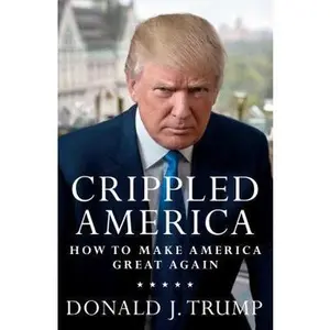 USED-Crippled America: How to Make America Great Again by Trump, Donald J. (Hardcover)