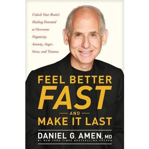 USED-Feel Better Fast and Make It Last: Unlock Your Brain's Healing Potential to Overcome Negativity, Anxiety, Anger, Stress, and Trauma by Amen MD Daniel G. (Hardcover)