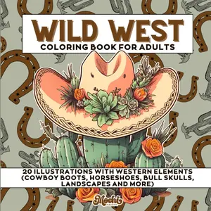 Wild West Coloring Book: 20 Illustrations with Western Elements (Cowboy Boots, Horseshoes, Bull Skulls, Landscapes and More)
