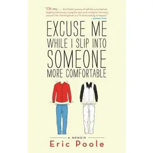 USED-Excuse Me While I Slip Into Someone More Comfortable by Poole, Eric (Hardcover)