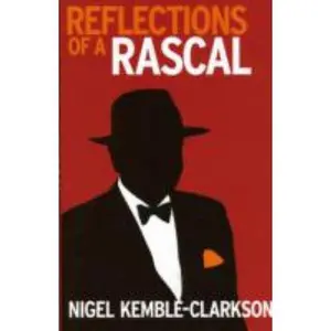 USED-Reflections of a Rascal by Nigel Kemble-Clarkson (Hardcover)