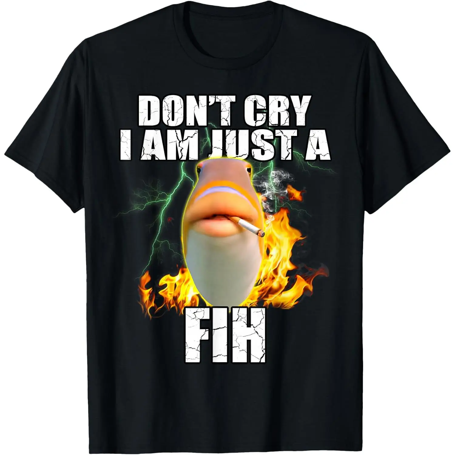 Don't Cry I am Just A Fih Funny Stupid Fish Meme T-Shirt