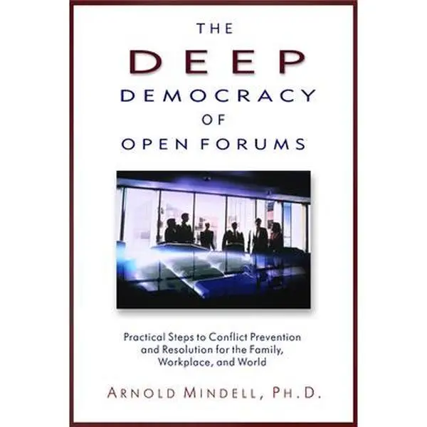 USED Book - The Deep Democracy of Open Forums: Practical Steps to Conflict Prevention and Resolution for the Family, Workplace, and World by Mindell, Arnold (Paperback) - english