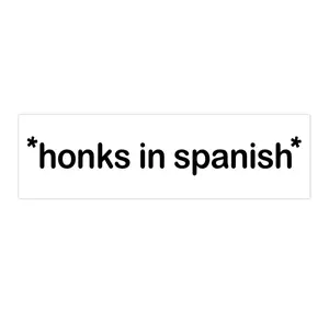 honks in spanish | Bumper Sticker AND Magnet | Funny Meme Sticker | 8.7'' X 2.7'' | Waterproof Premium Quality