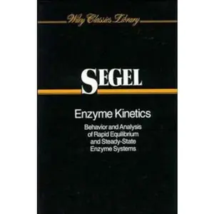 USED-Enzyme Kinetics: Behavior and Analysis of Rapid Equilibrium and Steady-State Enzyme Systems by Segel, Irwin H. (Paperback)