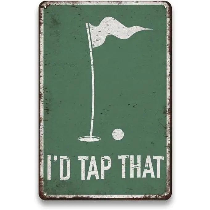 Golf Wall Decor Accessory - I'd Tap That Sign, Vintage Metal Golf Sign for Golf Theme Room, Men Room, Man Cave, Garage, Golf Course Wall Art Decor, Golf Gifts for Men women, 8 x 12 inch