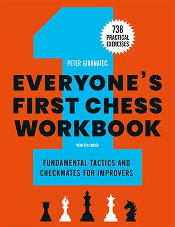 Everyone's First Chess Workbook: Fundamental Tactics and Checkmates for Improvers - 738 Practical Exercises -- Peter Giannatos, Paperback