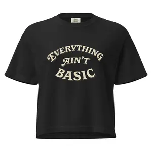 Everything Ain’t Basic | Crop Top | Summer