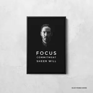 John Wick Portrait Print, John Wick Motivational Poster, Focus Commitment Sheer Will, Keanu Reeves Canvas, Movie Poster, Motivational Art