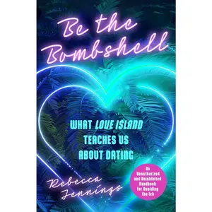 USED-Be the Bombshell: What Love Island Teaches Us about Dating by Jennings, Rebecca (Paperback)