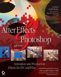 USED-After Effects and Photoshop: Animation and Production Effects for DV and Film by Jeff Foster (Paperback)