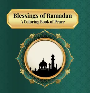 Blessings of Ramadan: A Coloring Book of Peace