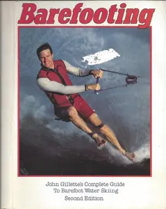 USED-Barefooting John Gillettes Complete Guide to Barefoot Water Skiing by John Gillette (Paperback)