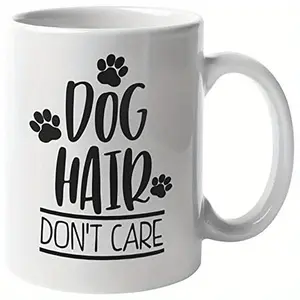1pc 11oz Ceramic Coffee Mug Dog Hair Don't Care. Funny & Tea Mug for Doggy Lover Groomer Veterinarian Vet Assistant Puppy Parent Pup Owner Sister Brother Mom Or Dad And Animal Lovers