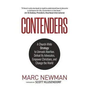USED-Contenders: A Church-Wide Strategy to Unmask Abortion, Defeat Its Advocates, Empower Christians, and Change the World by Newman, Marc (Hardcover)