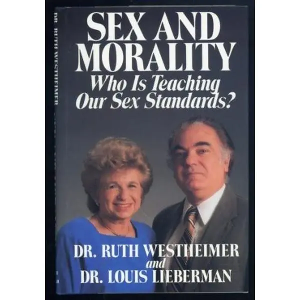 USED-Sex and Morality: Who Is Teaching Our Sex Standards by Ruth K. Westheimer (Hardcover)