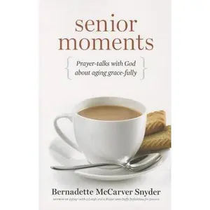 USED-Senior Moments: Prayer-Talks with God about Aging Gracefully by Snyder, Bernadette McCarver (Paperback)