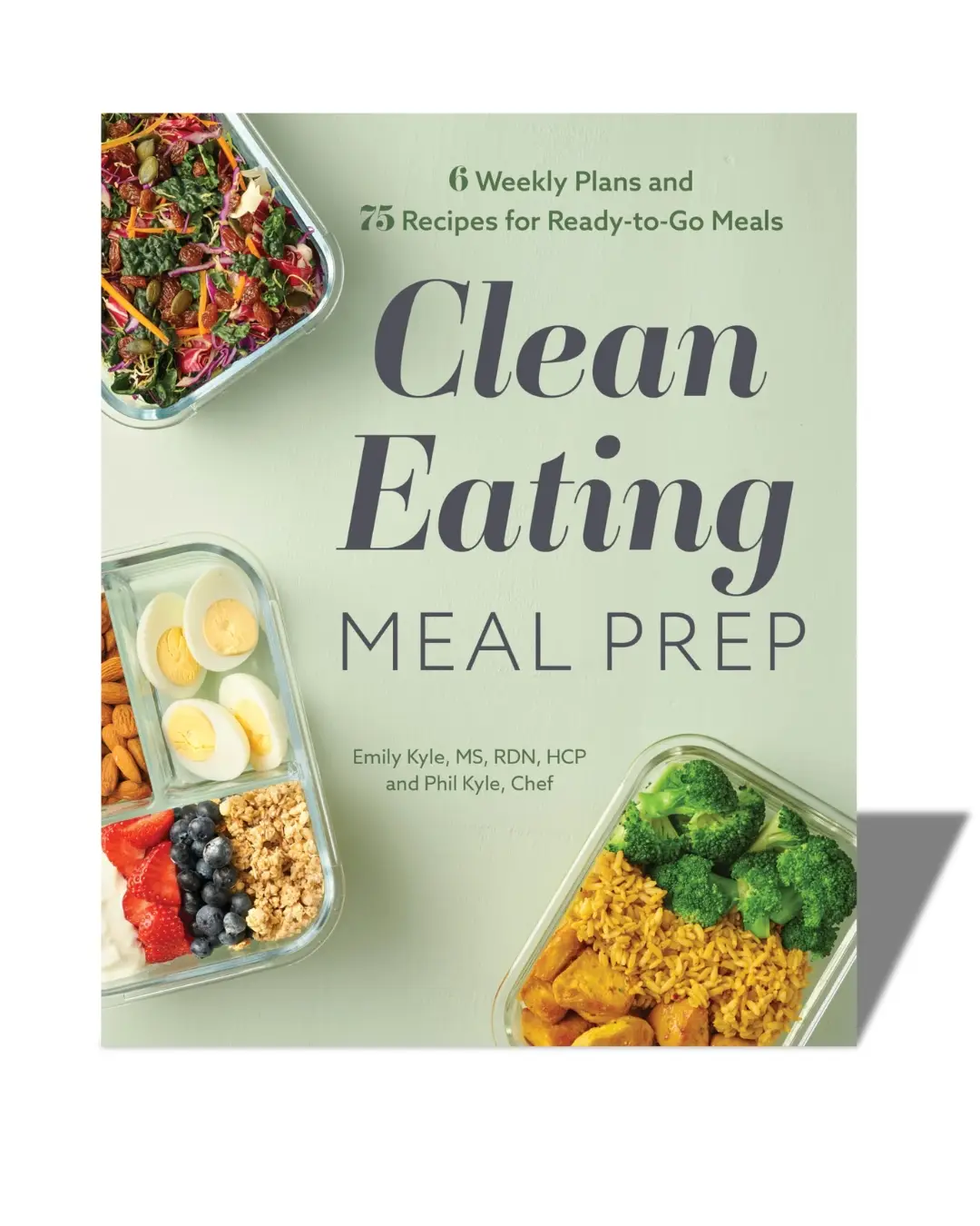 Clean Eating Meal Prep: 6 Weekly Plans and 75 Recipes for Ready-to-Go Meals
