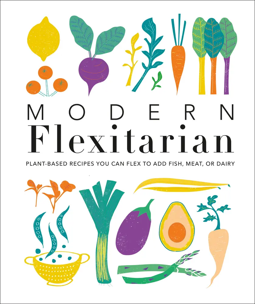 USED Book - Modern Flexitarian: Plant-Inspired Recipes You Can Flex to Add Fish, Meat, or Dairy by DK (Hardcover) - english