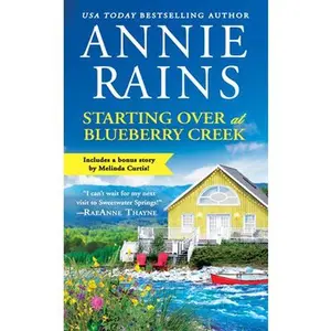 USED-Starting Over at Blueberry Creek: Includes a Bonus Novella by Rains, Annie (Mass Market Paperback)