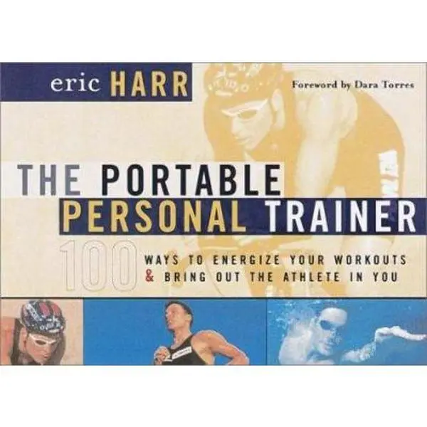 USED-The Portable Personal Trainer: 100 Ways to Energize Your Workouts and Bring Out the Athlete in You by Eric Harr (Paperback)
