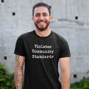 Violates Community Standards Shirt, Humorous Graphic Tee, Sarcastic Saying T-Shirt, Offensive Joke Cotton Shirt, Funny Quote Tee